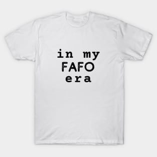 In my FAFO era funny, novelty, humor, sarcastic gift T-Shirt